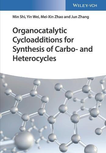 Organocatalytic Cycloadditions For Synthesis Of Carbo And Heterocycles 1st Edition Prof Min Shi