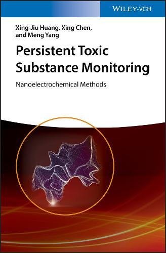 Persistent Toxic Substances Monitoring Nanoelectrochemical Methods 1st Edition Xingjiu Huang