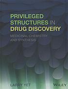 Privileged Structures In Drug Discovery Medicinal Chemistry And Synthesis Yet