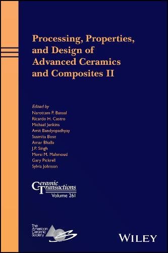 Processing Properties And Design Of Advanced Ceramics And Composites Ii 1st Edition Narottam P Bansal