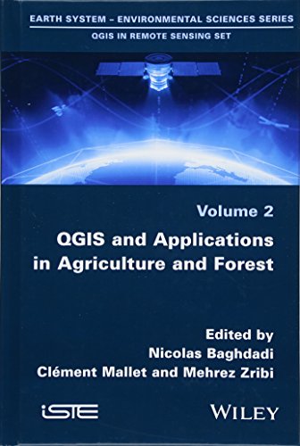 Qgis In Remote Sensing Set Volume 2 Qgis And Applications In Agriculture And Forest 1st Edition Nicolas Baghdadi