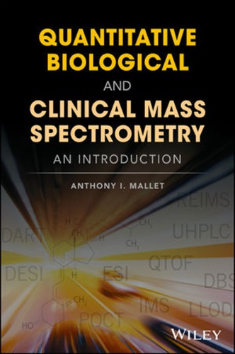 Quantitative Biological And Clinical Mass Spectrometry An Introduction First Edition Mallet