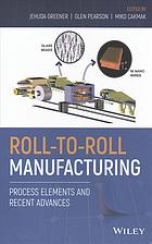 Rolltoroll Manufacturing Process Elements And Recent Advances Cakmak