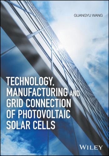 Technology Manufacturing And Grid Connection Of Photovoltaic Solar Cells Wang