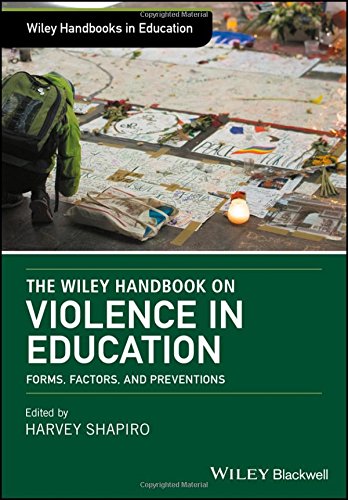 The Wiley Handbook On Violence In Education Forms Factors And Preventions 1st Edition Harvey Shapiro