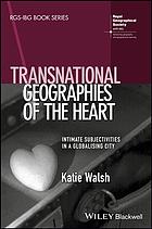 Transnational Geographies Of The Heart Intimate Subjectivities In A Globalising City Walsh