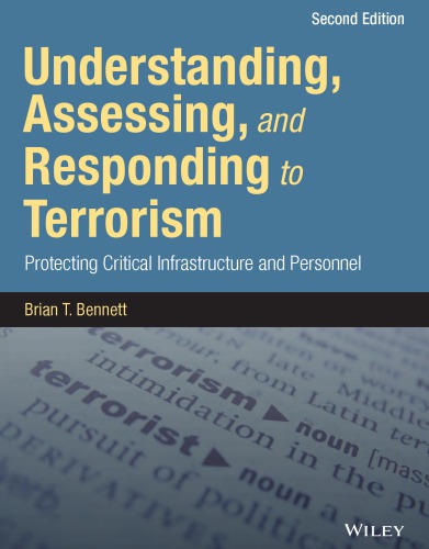 Understanding Assessing And Responding To Terrorism Protecting Critical Infrastructure And Personnel Second Edition Bennett