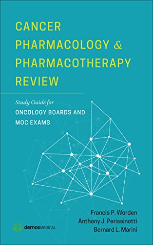 Cancer Pharmacology And Pharmacotherapy Review Study Guide For Oncology Boards And Moc Exams 1st Edition Francis P Worden