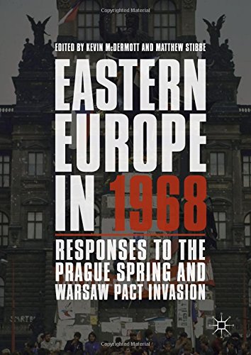 Eastern Europe In 1968 Responses To The Prague Spring And Warsaw Pact Invasion 1st Ed 2018 Kevin Mcdermott