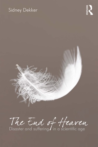 The End Of Heaven Disaster And Suffering In A Scientific Age Sidney Dekker