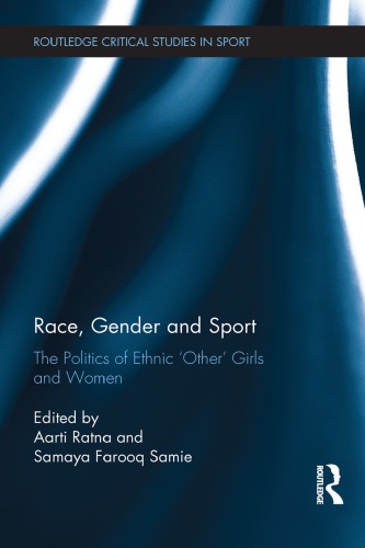Race Gender And Sport The Politics Of Ethnic Other Girls And Women Aarti Ratna