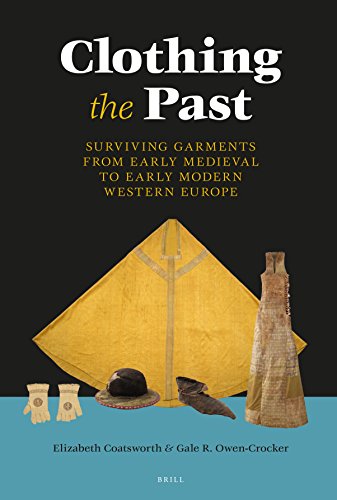 Clothing The Past Surviving Garments From Early Medieval To Early Modern Western Europe Coatsworth Elizabeth
