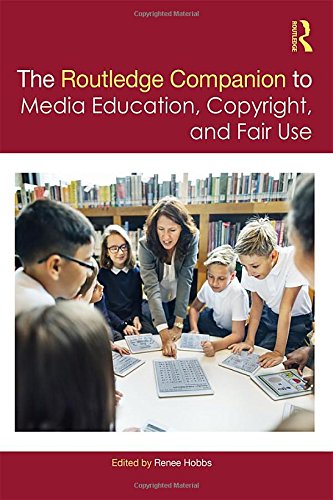 The Routledge Companion To Media Education Copyright And Fair Use 1st Edition Renee Hobbs