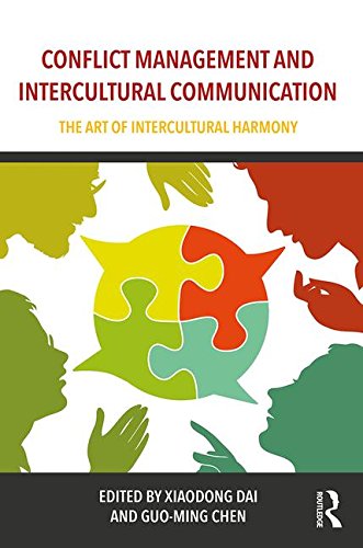 Conflict Management And Intercultural Communication The Art Of Intercultural Harmony 1st Edition Xiaodong Dai