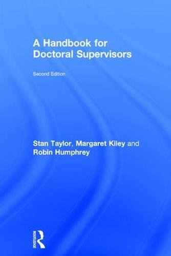 A Handbook For Doctoral Supervisors 2nd Edition Stan Taylor Margaret Kiley