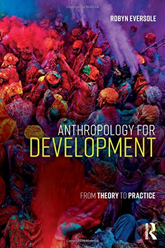 Anthropology For Development From Theory To Practice 1st Edition Robyn Eversole