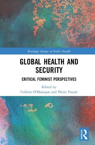 Global Health And Security Critical Feminist Perspectives 1st Edition Colleen Omanique