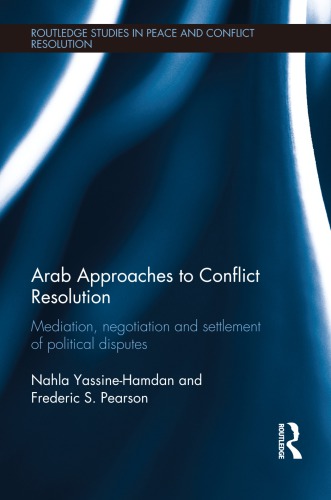 Arab Approaches To Conflict Resolution Mediation Negotiation And Settlement Of Political Disputes2 Nahla Yassinehamdan