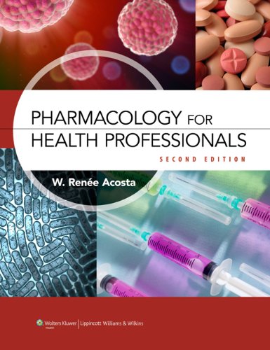 Pharmacology For Health Professionals Second W Renee Acosta Rph Ms