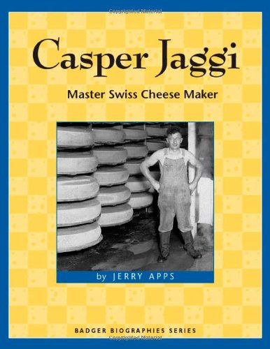 Casper Jaggi Master Swiss Cheese Maker 1st Edition Jerry Apps