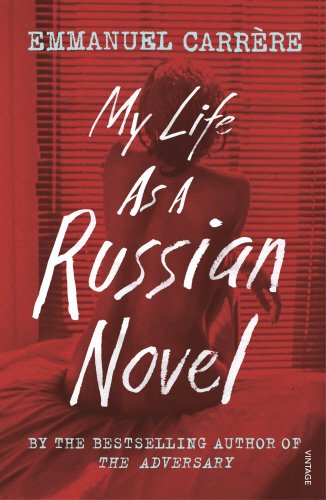 My Life As A Russian Novel Emmanue Carrre