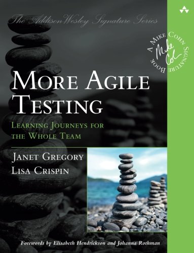 More Agile Testing Learning Journeys For The Whole Team 1st Edition Janet Gregory