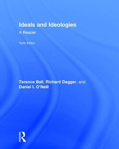 Ideals And Ideologies A Reader 10th Edition Terence Ball Richard Dagger