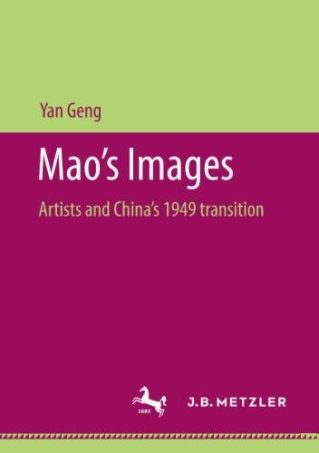 Maos Images Artists And Chinas 1949 Transition 1st Ed 2018 Yan Geng