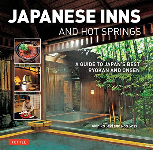 Japanese Inns And Hot Springs A Guide To Japans Best Ryokan Onsen Rob Goss