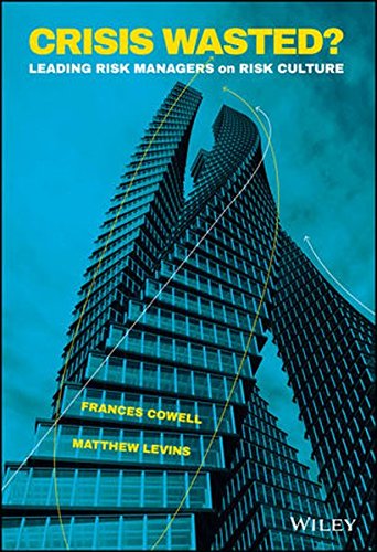 Crisis Wasted Leading Risk Managers On Risk Culture 1st Edition Frances Cowell