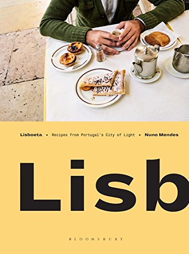 Lisboeta Recipes From Portugals City Of Light Nuno Mendes