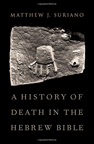 A History Of Death In The Hebrew Bible Matthew Suriano