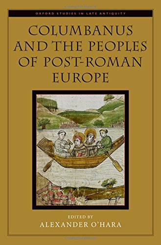 Columbanus And The Peoples Of Postroman Europe Alexander Ohara