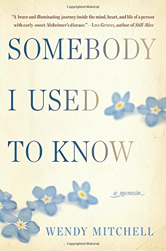 Somebody I Used To Know A Memoir Wendy Mitchell