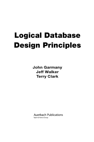 Logical Database Design Principles John Garmany Jeff Walker Terry Clark