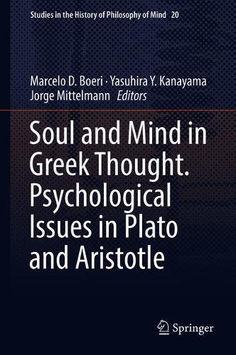 Soul And Mind In Greek Thought Psychological Issues In Plato And Aristotle 1st Marcelo D Boeri