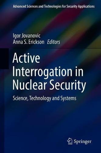 Active Interrogation In Nuclear Security Science Technology And Systems 1st Ed 2018 Igor Jovanovic
