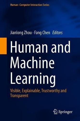 Human And Machine Learning Visible Explainable Trustworthy And Transparent 1st Ed 2018 Jianlong Zhou