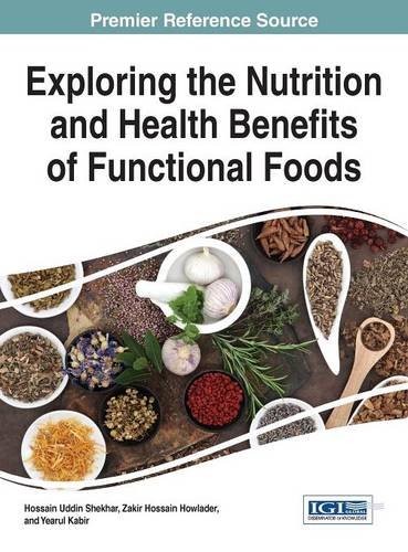 Exploring The Nutrition And Health Benefits Of Functional Foods 1st Edition Hossain Uddin Shekhar