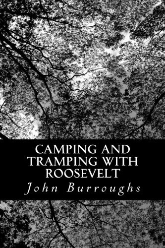 Camping And Tramping With Roosevelt John Burroughs