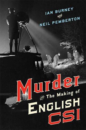 Murder And The Making Of English Csi 1st Edition Ian Burney Neil Pemberton