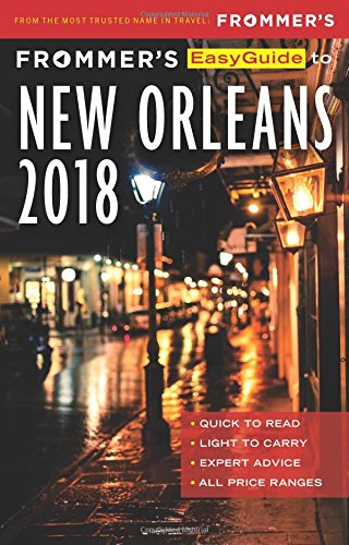 Frommers Easyguide To New Orleans 2018 5th Edition Beth Daddono