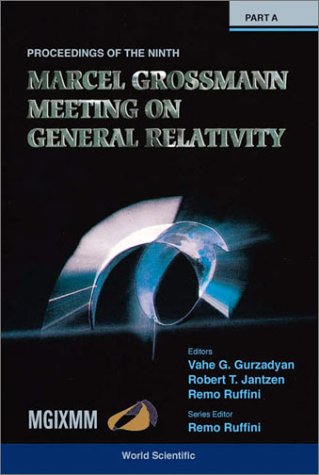 Proceedings Of The Ninth Marcel Grossman Meeting On Recent Developments In Theoretical And Experimental General Relavtivity Gravitation And Relativistic Field Theories Vahe G Gurzadyan