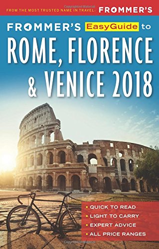 Frommers Easyguide To Rome Florence And Venice 2018 5th Edition Elizabeth Heath