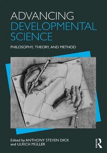 Advancing Developmental Science Philosophy Theory And Method 1st Edition Anthony S Dick