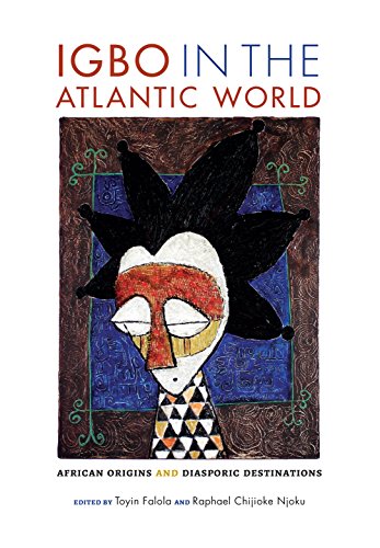 Igbo In The Atlantic World African Origins And Diasporic Destinations Toyin Falola