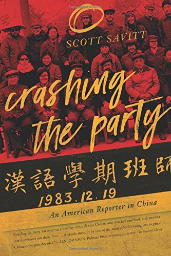 Crashing The Party An American Reporter In China Scott Savitt