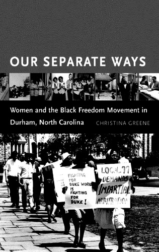 Our Separate Ways Women And The Black Freedom Movement In Durham North Carolina Christina Greene