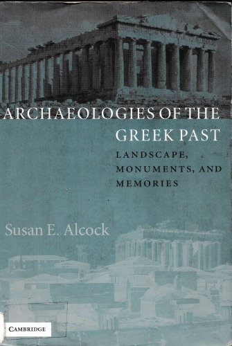 Archaeologies Of The Greek Past Landscapes Monuments And Memories 1st Edition Susan E Alcock