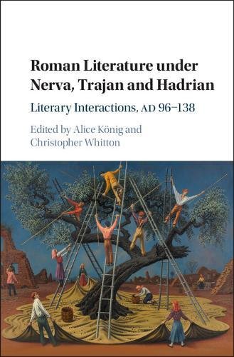 Roman Literature Under Nerva Trajan And Hadrian Literary Interactions Ad 96138 Alice Knig